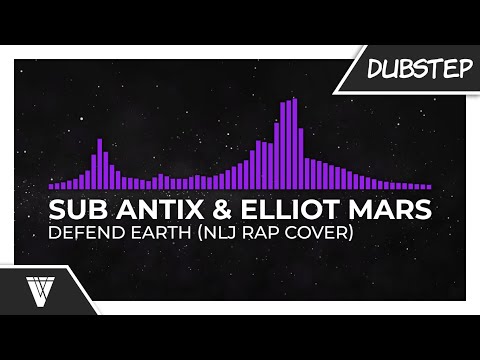 Sub Antix & Elliot Mars - Defend Earth (NLJ Rap Cover)
