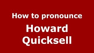 How to pronounce Howard Quicksell