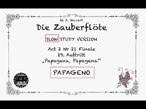 Zauberflöte | Act2Nr21 Finale (Part 4/7) | PAPAGENO highlighted | Papagena, Papagena! | SLOW version