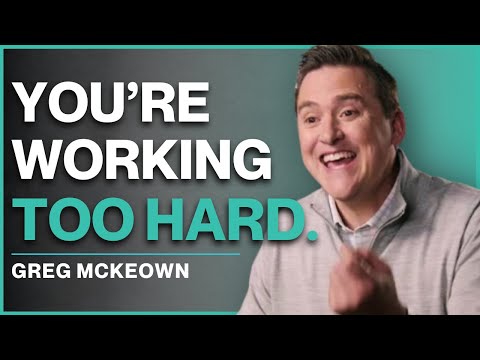 How to Accomplish MORE by Doing LESS | Greg McKeown