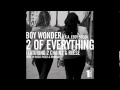 Boy Wonder - 2 Of Everything (ft. 2 Chainz + Reese ...