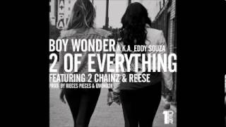 Boy Wonder - 2 Of Everything (ft. 2 Chainz + Reese)