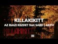 KILLAKIKITT AZ IGAZI KEZDET feat SAII KILLAKIKITT AZ IGAZI KEZDET feat SAII