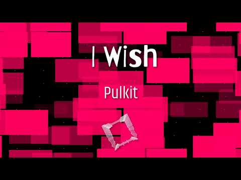 I wish... Pulkit