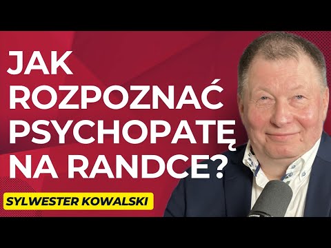 #30 ”Tak manipuluje Tobą PSYCHOPATA. To zawsze robi i mówi” - gość: Sylwester Kowalski