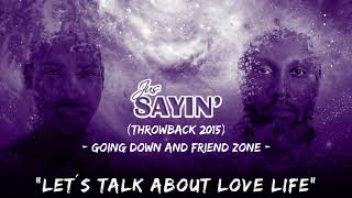 Jus Sayin&#39; (THROWBACK) - Going Down and Friend Zone