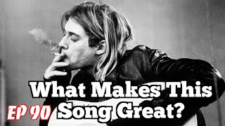 What Makes This Song Great?™ Ep.90 Nirvana &quot;Smells Like Teen Spirit&quot;