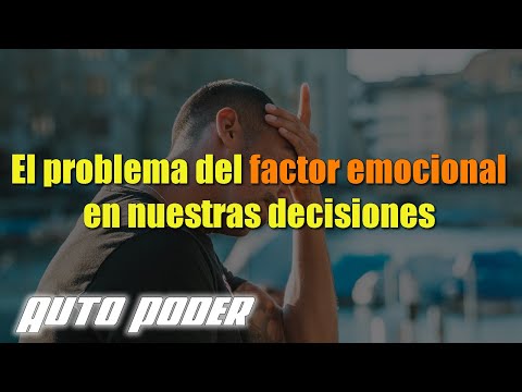 El problema del factor emocional en nuestras decisiones