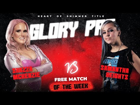 Shazza McKenzie vs Samantha Heights |FREE MATCH OF THE WEEK| Glory Pro
