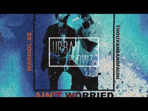 Warhol.ss - Ain't Worried Ft. Thouxanbandfauni