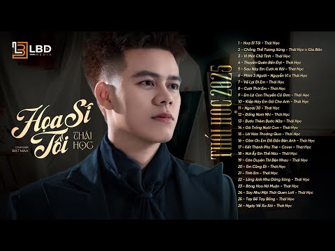 Thái Học 2025 | Tuyển Tập Những Ca Khúc Mới Nhất Của Thái Học | Họa sĩ tồi, sau này em cưới ai rồi