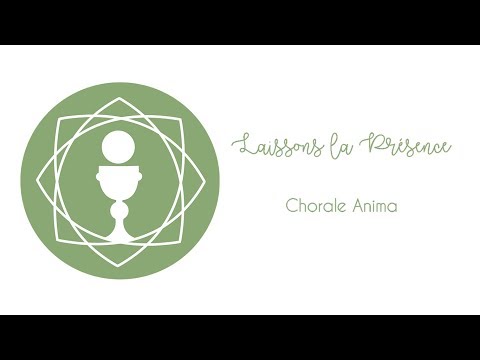 Laissons la présence - B.Collet - Chorale Anima Rouen