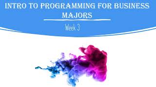 Download the video "Intro to Programming for Business Majors: Week 3 Part 2"