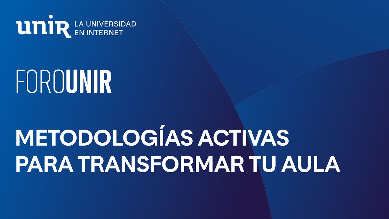 Metodologías activas para transformar tu aula | #UNIReducación