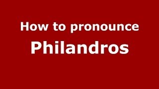 How to pronounce Philandros