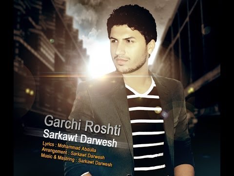 Sarkawt Darwesh - Garchi Roshty | Released in 2013| Full HD