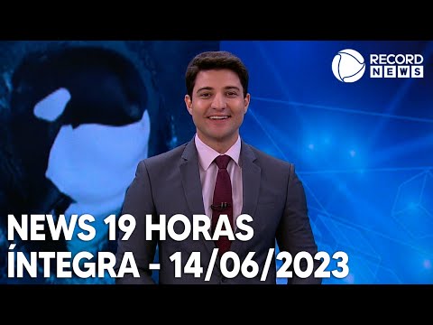 News 19 Horas - 14/06/2023