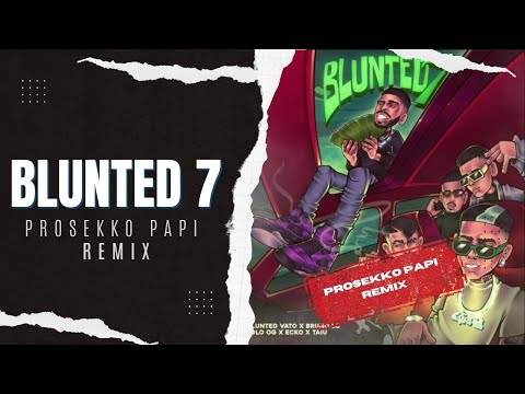 BLUNTED 7 - Blunted Vato, Bruno LC, ECKO, Lolo OG, Taiu (Prosekko Papi Remix)