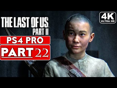 THE LAST OF US 2 Gameplay Walkthrough Part 22 [4K PS4 PRO] - No Commentary (FULL GAME)