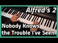 ♪ Nobody Knows the Trouble I've Seen ♪ | Piano | Alfred's 2