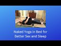Naked Yoga In Bed For Better Sex And Sleep