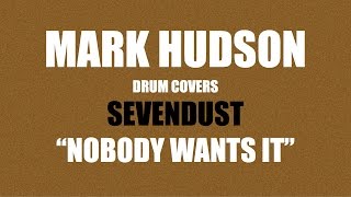 Mark Hudson - &quot;Nobody Wants It&quot; by Sevendust