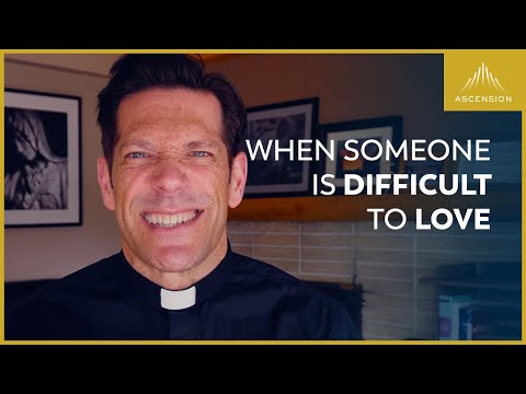 How to Love Someone that is Hard to Love