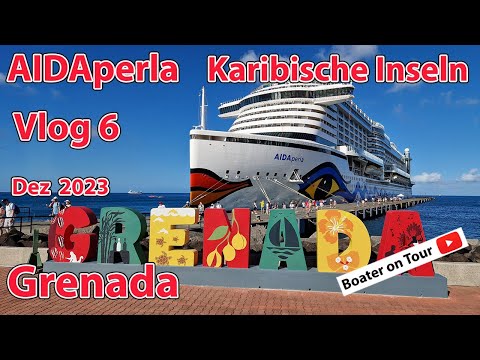 Vlog 6 - AIDAperla - Grenada - Caribbean Islands Dec 2023 - Caribbean cruise with AIDA