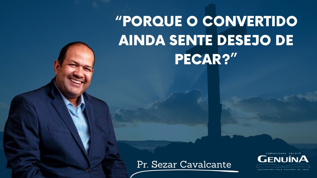 "Porque o convertido ainda sente desejo de pecar?" - 29/10/2023