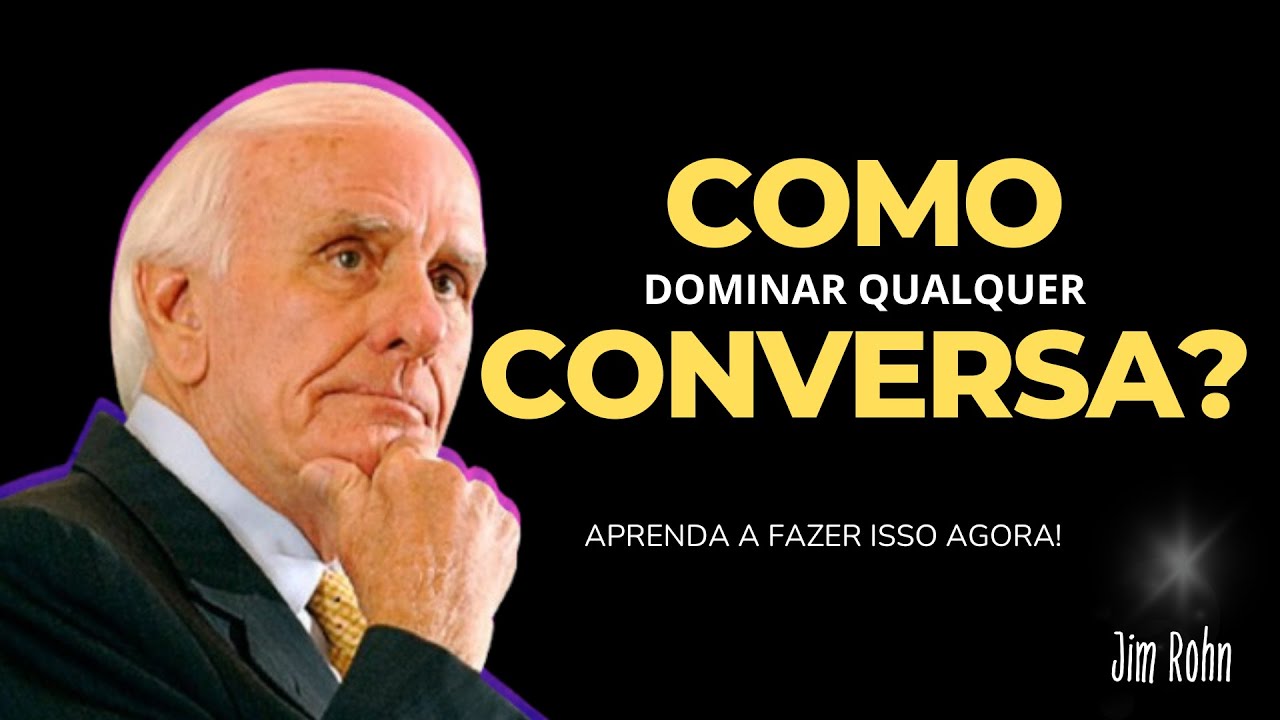 Como Fazer Qualquer Pessoa Gostar de Falar com Você - Jim Rohn Motivacional