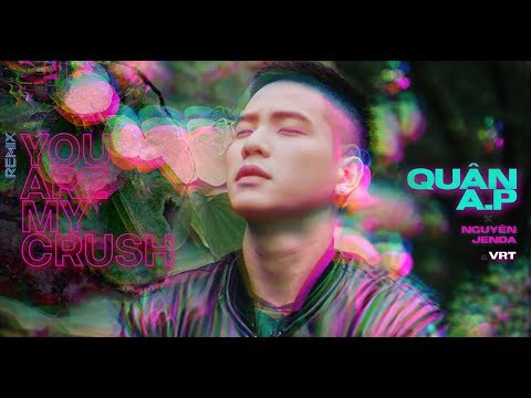 You are my crush HOT - Quân A.P
