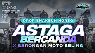 Download lagu DJ ASTAGA BERCANDA X BARONGAN MOTO BELING DROP ENAKEUN FULL HOREG mp3 Download lagu DJ ASTAGA BERCANDA X BARONGAN MOTO BELING DROP ENAKEUN FULL HOREG mp3