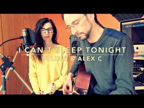I can't sleep tonight - cover by Julie B. & Alex Cattaneo