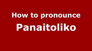 How to pronounce Panaitoliko