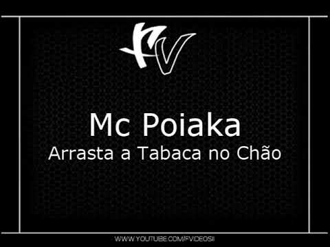 Mc Poiaka - Arrasta a Tabaca no Chão { Dj William }