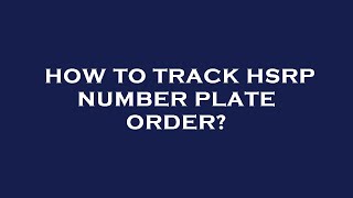 How to track hsrp number plate order?