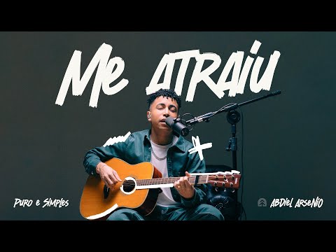 Me Atraiu  | Abdiel Arsenio | Puro e Simples