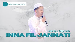 Download lagu Gus Ilham Al Fatih | Inna Fil Jannati (Lirik dan Terjemah) mp3