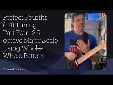Guitar in Fourth Gear Perfect Fourths Tuning:  Part 4 Major Scale Whole Whole Pattern