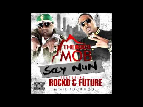 The Rock Mob - SAY NUN (ft. Future x Rocko)
