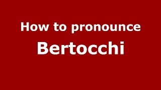 How to pronounce Bertocchi