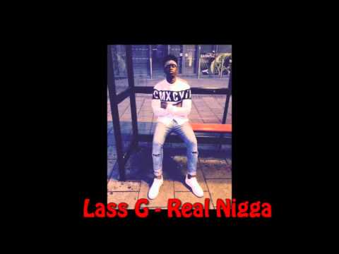 Lass G - Real Nigga (2015) [Audio]