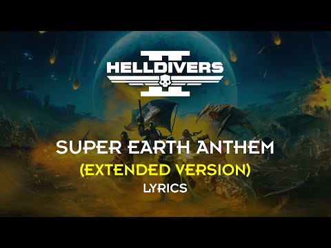 Helldivers 2 - Super Earth Anthem (Extended Version) (Updated Lyrics)