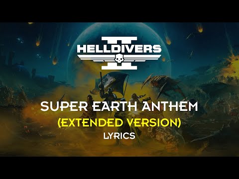 Helldivers 2 - Super Earth Anthem (Extended Version) (Lyrics) [Updated]