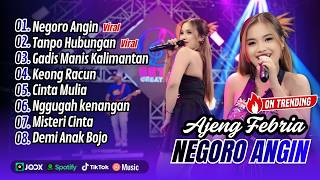 Download lagu Ajeng Febria - NEGORO ANGIN - TANPO HUBUNGAN - GADIS MANIS KALIMANTAN || FULL ALBUM DANGDUT KOPLO mp3