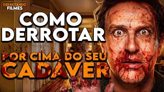 Como Derrotar POR CIMA DO SEU CADÁVER | Derrotando Filmes