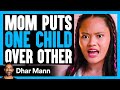MOM Puts ONE CHILD Over Other What Happens Is Shocking Dhar Mann