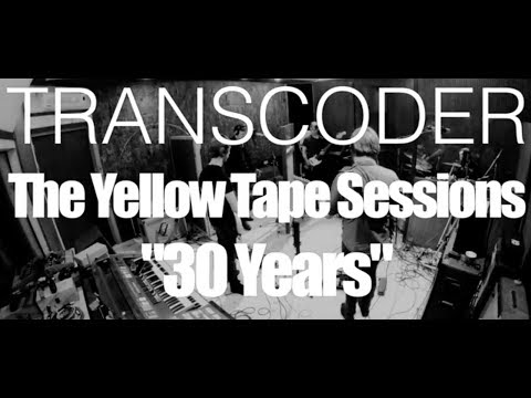 Transcoder -   30 Years (Live at The Yellow Tape Studio)