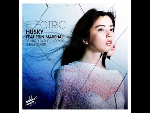 Husky - Electric (ft Erin Marshall) (Husky's Bobbin Head Mix)