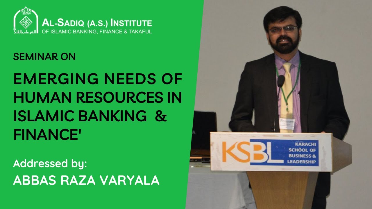 Abbas Raza Varyala | Seminar on "Emerging Needs of Human Resources in Islamic Banking & Finance"